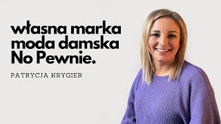 Pasjonaci Życia #21 Patrycja Krygier - od pomysłu do sukcesu czyli jak pasja kreuje markę odzieżową