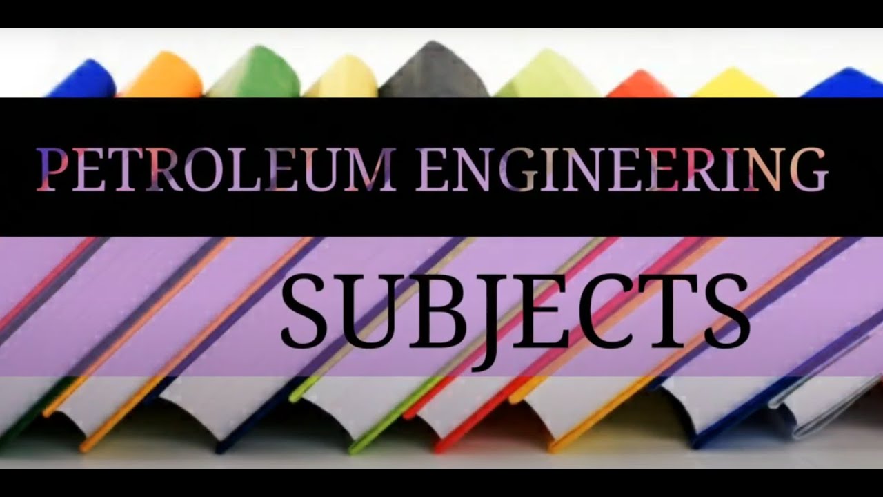 PETROLEUM ENGINEERING SUBJECTS / Petroleum Students Must Watch - YouTube