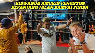 kawal riswanda sampai finish, ngamok sepanjang jalan dan pargoy bareng bos jemar