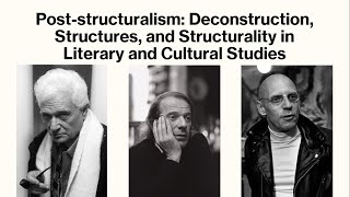 Post-structuralism: Deconstruction, Structures, and Structurality in Literary and Cultural Studies