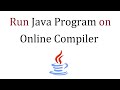 How to run a Java program on Online Compiler
