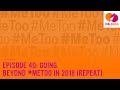 Episode 58: Going Beyond #MeToo in 2018 (Repeat)