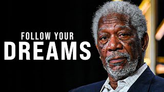FOLLOW YOUR DREAMS | Morgan Freeman  - Powerful Motivational Speech