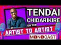 Tendai Chidarikire on The Artist To Artist MonoCast (ep32) With Mono Mukundu