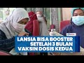 Aturan Baru: Lansia Bisa Terima Booster Setelah 3 Bulan Vaksinasi Dosis Kedua