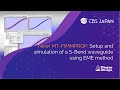 MT-FIMMPROP setup and simulation of a S-Bend waveguide using EME method | CBS Japan