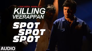 Spot Spot Spot Full Song (Audio) || Killing Veerappan || Shivaraj Kumar, Sandeep, Parul, Yagna