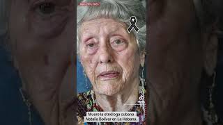 Muere la reconocida etnóloga,escritora, pintora y antropóloga cubana Natalia Bolivar