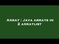 Array : Java arrays in 2 arraylist