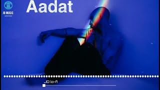 Aadat ( Lo-fi JD MUSIC 🎶 flip) | Bollywood lofi | lofi Bollywood song | Use Earphones