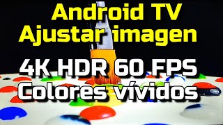 Android TV Configurar imagen 4K HDR 60 FPS MODO DINÁMICO Conseguir color vívido Netflix y Disney +