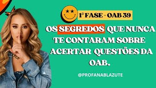 OS SEGREDOS QUE NUNCA TE CONTARAM SOBRE AS QUESTÕES DA OAB - 1ª FASE - EXAME 39 - ANA PAULA BLAZUTE