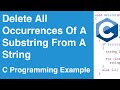 Delete All Occurrences Of A Substring From A String | C Programming Example