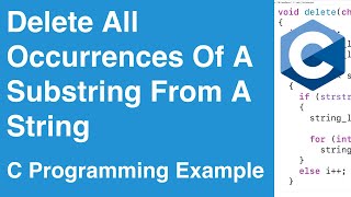 Delete All Occurrences Of A Substring From A String | C Programming Example