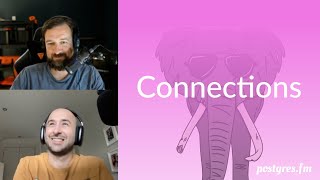 Connections | Postgres.FM 061 | #PostgreSQL #Postgres podcast