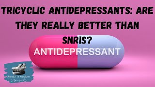 Tricyclic Antidepressants: Are They Really Better Than SNRIs?