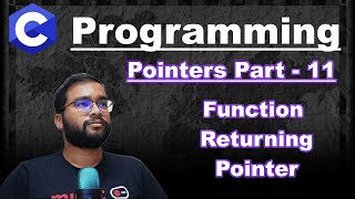 ▶️ C Programming Lecture - Pointers in C : Part - 11 - Function Returning Pointer