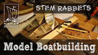 Model Boatbuilding - Stem rabbets
