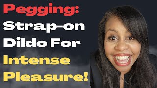 Pegging: Strap-on For Intense Pleasure!