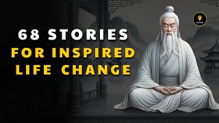 68 Wisdom Stories for Inspired Life Change | Men Learn Too Late In Life