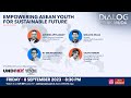 Dialog Anak Muda: Empowering ASEAN Youth For Sustainable Future