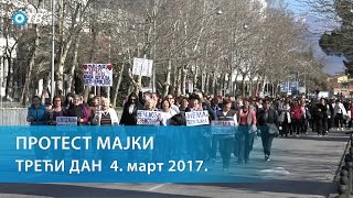 ИН4С: Протест мајки - трећи дан  4. март 2017.