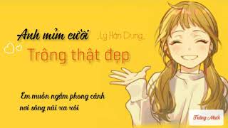 [Vietsub] ANH MỈM CƯỜI TRÔNG THẬT ĐẸP - LÝ HÂN DUNG ( Tik Tok song 2019 )