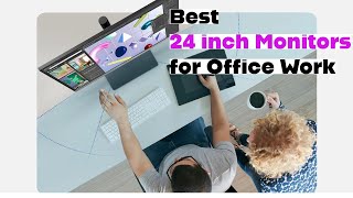 The Best 24 Inch Monitors for Office Work in 2025