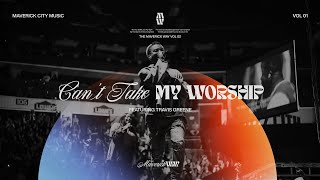 Can't Take My Worship - Maverick City Music | Travis Greene (Official Music Video)