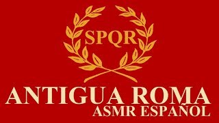 ASMR Español - Historia de la Roma Antigua - De los Orígenes a Fines de la República