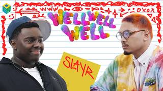Well Well Well | Slayr