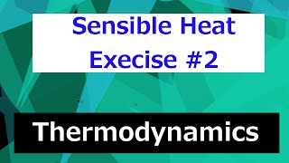 Sensible Heat Exercise #2 of 3 // Thermodynamics - Class 102