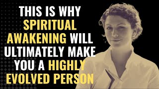 This Is Why Spiritual Awakening Will Ultimately Make You A Highly Evolved Person | Awakening