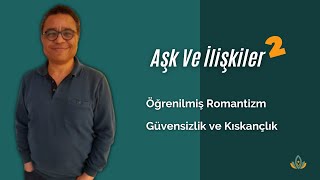 Uzman Gözünden Hayat Görüşleri 3 - Aşk ve İlişkiler Bölüm 2