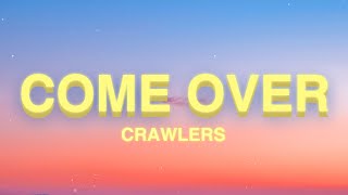 CRAWLERS - Come Over (again) (Lyrics)