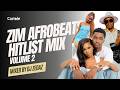 Zim AfroBeats Hitlist 2026 Mix (Volume 2) | ft Nashie Zim, Atenda Chinx, Denzel, Blot, Nox & more