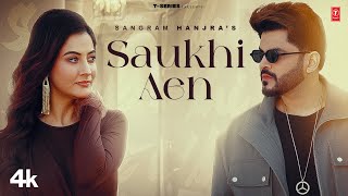 SAUKHI AEN (Official Video) | Sangram Hanjra | Jassi X, Arjan Virk | Latest Punjabi Songs 2024