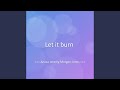 Let it burn