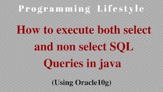 How to execute both select and non select SQL Queries in java (using oracle database)