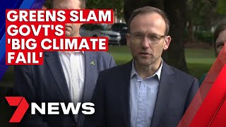 Greens slam federal government's 'big climate fail' | 7NEWS