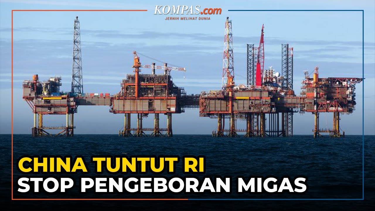 Klaim Natuna Utara Miliknya, China Tuntut Indonesia Stop Pengeboran ...