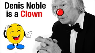 Denis Noble is a Clown