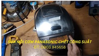 Sửa nồi Panasonic chết công suất( phần đầu)