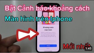 Cách Bật Cảnh báo về khoảng cách màn hình trên điện thoại iPhone 