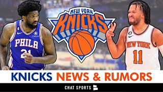 NY Knicks News, Rumors Before Round 1 vs. 76ers on Jalen Brunson, Joel Embiid, Julius Randle