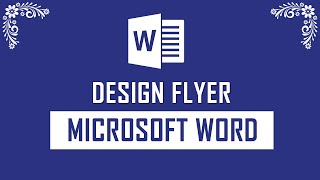 How to Create a Flyer using Microsoft Word?