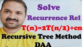 Solve Recurrence Relation T(n)= 2T(n/2) +cn using Recursive Tree method || Algorithms || DAA