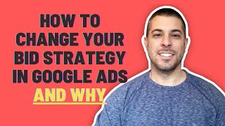 How to Change Bid Strategy in Google Ads [AND WHEN/WHY YOU SHOULD]