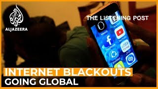 Offline and silenced: Internet blackouts are going global | The Listening Post (Full)