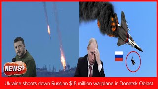 Ukraine shoots down Russian $15 million warplane in Donetsk Oblast